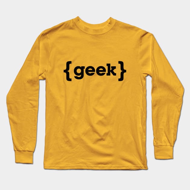 Geek in brackets. Black version Long Sleeve T-Shirt by hyperactive